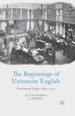 The Beginnings of University English: Extramural Study, 1885-1910