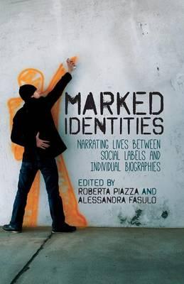 Marked Identities: Narrating Lives between Social Labels and Individual Biographies