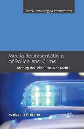 Media Representations of Police and Crime: Shaping the Police Television Drama