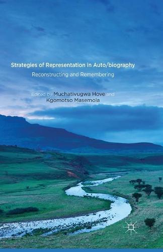 Strategies of Representation in Auto/biography: Reconstructing and Remembering