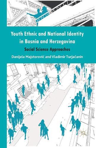 Youth Ethnic and National Identity in Bosnia and Herzegovina: Social Science Approaches