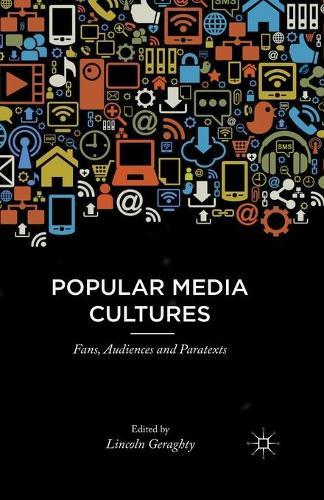 Popular Media Cultures: Fans, Audiences and Paratexts