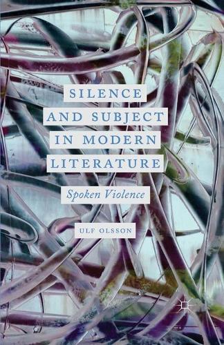 Silence and Subject in Modern Literature: Spoken Violence