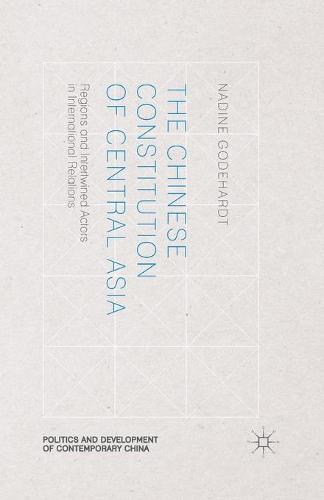 The Chinese Constitution of Central Asia: Regions and Intertwined Actors in International Relations