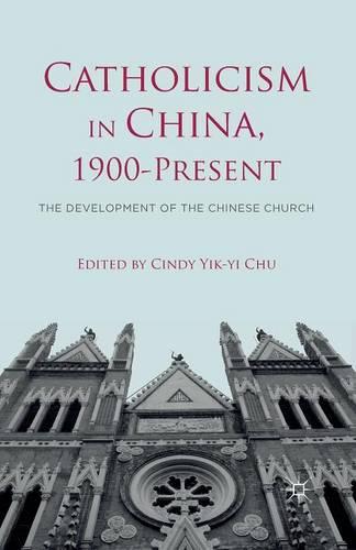 Catholicism in China, 1900-Present: The Development of the Chinese Church