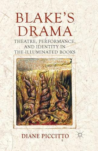 Blake's Drama: Theatre, Performance and Identity in the Illuminated Books