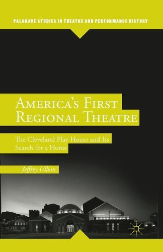America’s First Regional Theatre: The Cleveland Play House and Its Search for a Home
