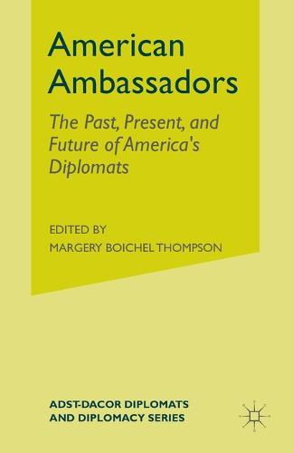 American Ambassadors: The Past, Present, and Future of America’s Diplomats