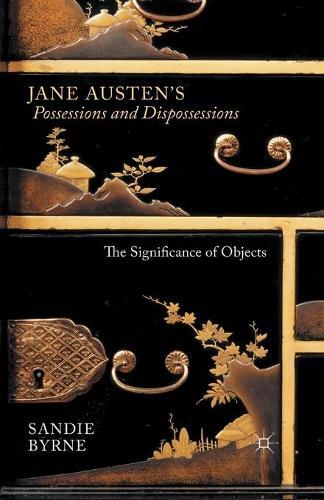 Jane Austen's Possessions and Dispossessions: The Significance of Objects