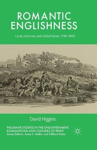 Romantic Englishness: Local, National and Global Selves, 1780-1850