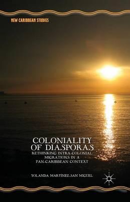 Coloniality of Diasporas: Rethinking Intra-Colonial Migrations in a Pan-Caribbean Context