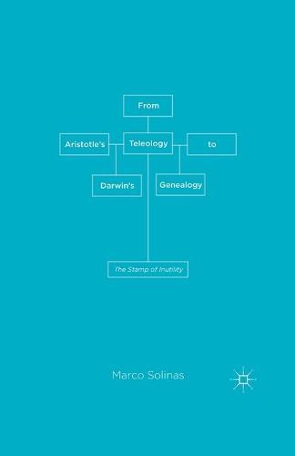 From Aristotle's Teleology to Darwin's Genealogy: The Stamp of Inutility