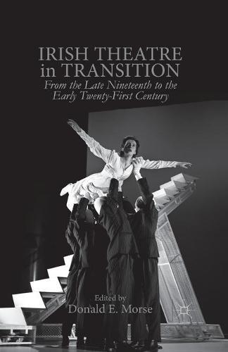 Irish Theatre in Transition: From the Late Nineteenth to the Early Twenty-First Century