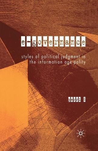 E-Governance: Styles of Political Judgment in the Information Age Polity