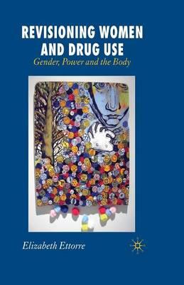 Revisioning Women and Drug Use: Gender, Power and the Body