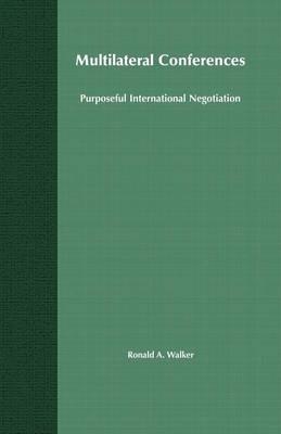 Multilateral Conferences: Purposeful International Negotiation