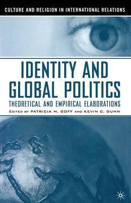 Identity and Global Politics: Empirical and Theoretical Elaborations