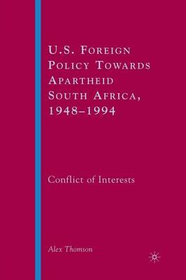 U.S. Foreign Policy Towards Apartheid South Africa, 1948–1994: Conflict of Interests