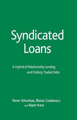 Syndicated Loans: A Hybrid of Relationship Lending and Publicly Traded Debt