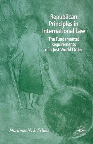 Republican Principles in International Law: The Fundamental Requirements of a Just World Order
