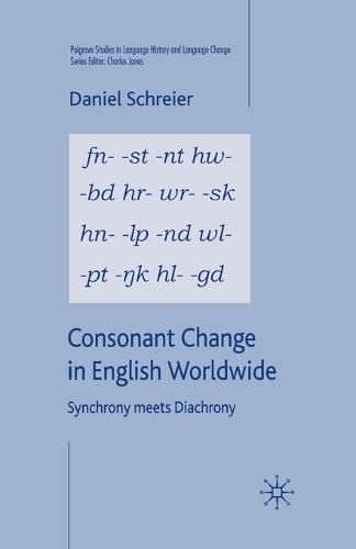 Consonant Change in English Worldwide: Synchrony Meets Diachrony