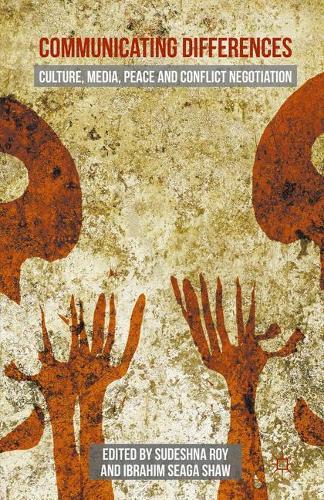Communicating Differences: Culture, Media, Peace and Conflict Negotiation