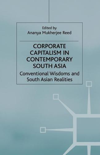 Corporate Capitalism in Contemporary South Asia: Conventional Wisdoms and South Asian Realities