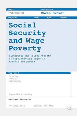 Social Security and Wage Poverty: Historical and Policy Aspects of Supplementing Wages in Britian and Beyond