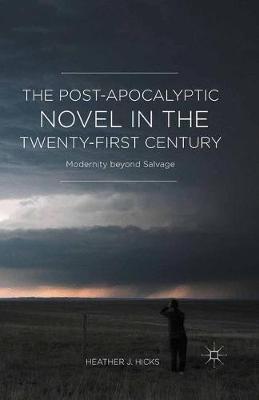 The Post-Apocalyptic Novel in the Twenty-First Century: Modernity beyond Salvage