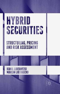 Hybrid Securities: Structuring, Pricing and Risk Assessment
