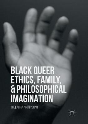 Black Queer Ethics, Family, and Philosophical Imagination