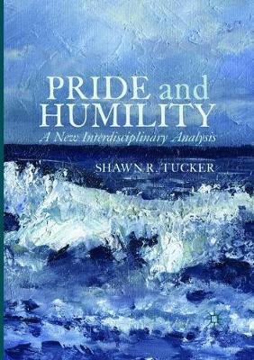 Pride and Humility: A New Interdisciplinary Analysis