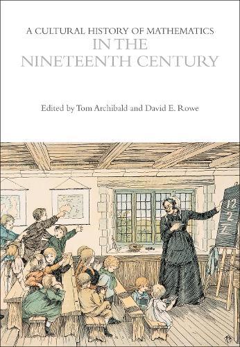 A Cultural History of Mathematics in the Nineteenth Century