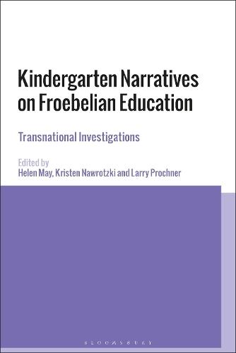 Kindergarten Narratives on Froebelian Education: Transnational Investigations
