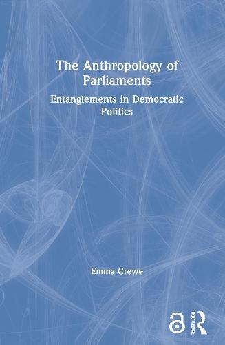 The Anthropology of Parliaments: Entanglements in Democratic Politics