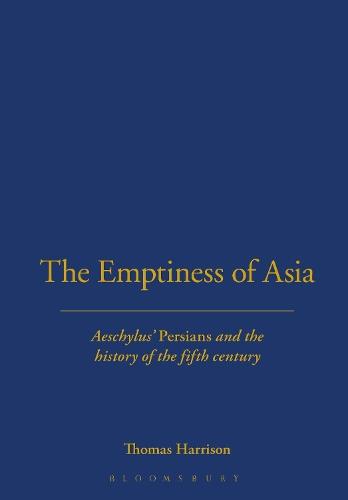 The Emptiness of Asia: Aeschylus' 'Persians' and the History of the Fifth Century