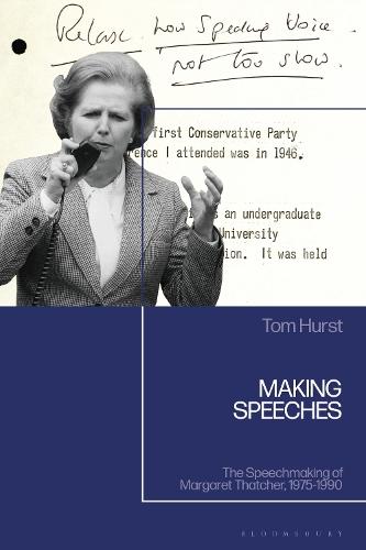 Making Speeches: The Speechmaking of Margaret Thatcher, 1975-1990