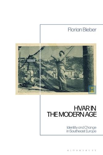 Hvar in the Modern Age: Identity and Change in Southeast Europe