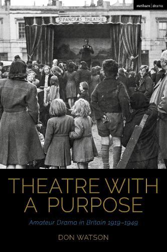Theatre with a Purpose: Amateur Drama in Britain 1919-1949