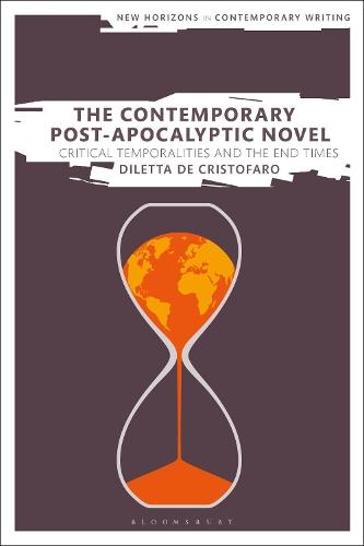 The Contemporary Post-Apocalyptic Novel: Critical Temporalities and the End Times