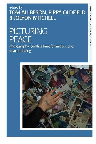 Picturing Peace: Photography, Conflict Transformation, and Peacebuilding
