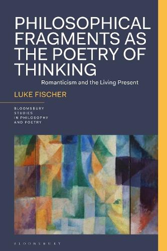 Philosophical Fragments as the Poetry of Thinking: Romanticism and the Living Present