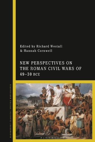 New Perspectives on the Roman Civil Wars of 49–30 BCE