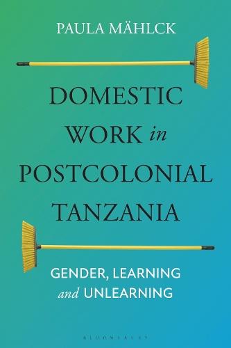 Domestic Work in Postcolonial Tanzania: Gender, Learning and Unlearning