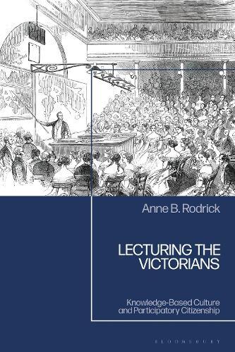 Lecturing the Victorians: Knowledge-Based Culture and Participatory Citizenship