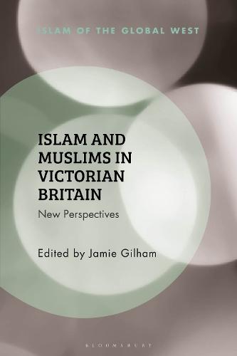 Islam and Muslims in Victorian Britain: New Perspectives