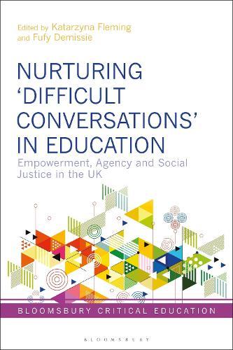 Nurturing ‘Difficult Conversations’ in Education: Empowerment, Agency and Social Justice in the UK