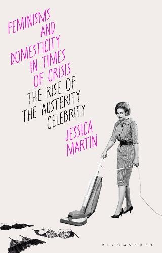 Feminisms and Domesticity in Times of Crisis: The Rise of the Austerity Celebrity
