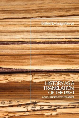 History as a Translation of the Past: Case Studies from the West