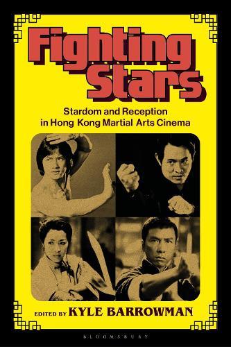 Fighting Stars: Stardom and Reception in Hong Kong Martial Arts Cinema